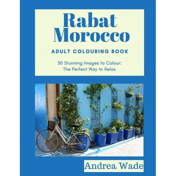 Rabat, Morocco Adult Colouring Book: 30 Stunning Images to Colour: The Perfect Way to Relax (Paperback)