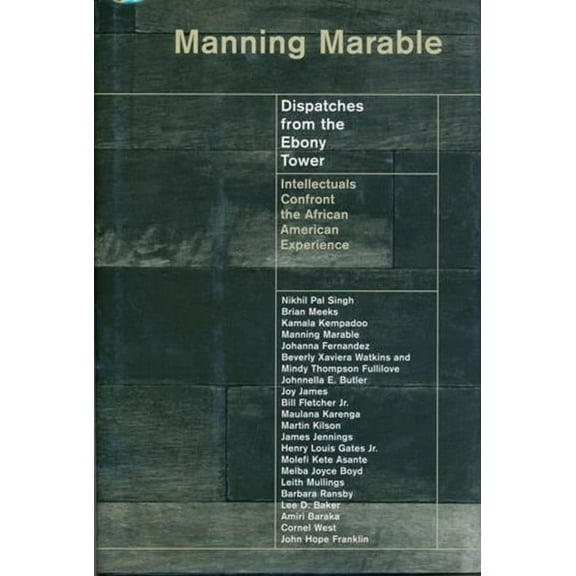 Dispatches from the Ebony Tower: Intellectuals Confront the African American Experience, (Hardcover)