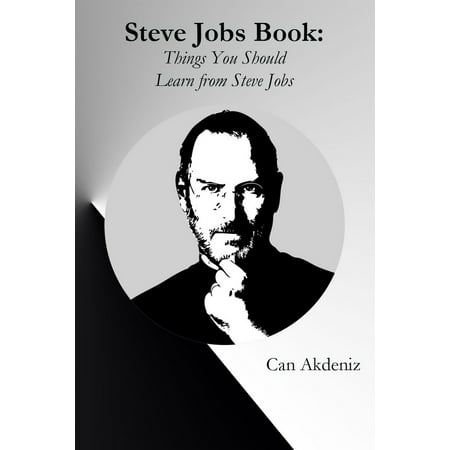 Steve Jobs Book: Things You Should Learn from Steve Jobs, The Titan of Technology (Best Business Books Book 26) - (Best Work From Home Jobs)