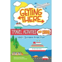Getting There Travel Activities for Kids: 100% Screen-Free Fun, (Paperback)