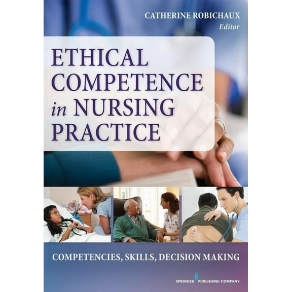 Ethical Competence in Nursing Practice: Competencies, Skills, Decision-Making, (Paperback)