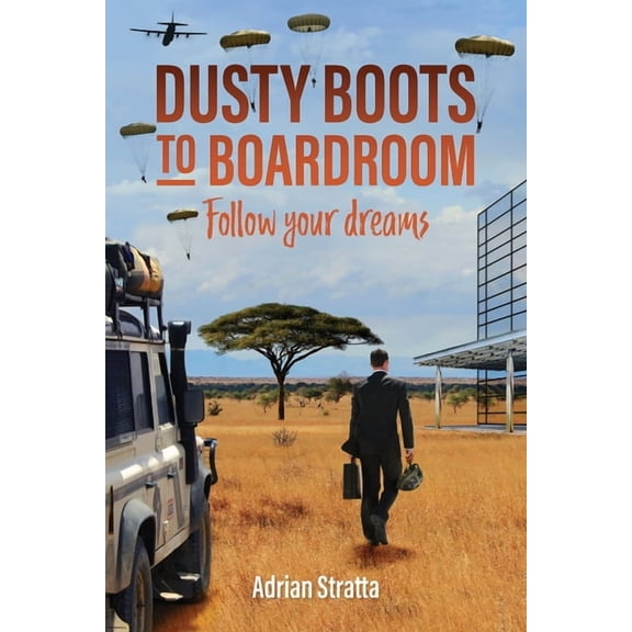 Dusty Boots to Boardroom; follow your dreams, (Paperback)