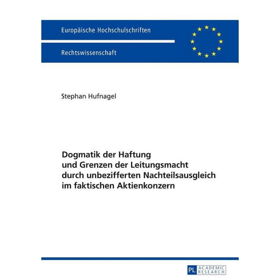 Europäische Hochschulschriften Recht: Dogmatik der Haftung und Grenzen der Leitungsmacht durch unbezifferten Nachteilsausgleich im faktischen Aktienkonzern (Paperback)