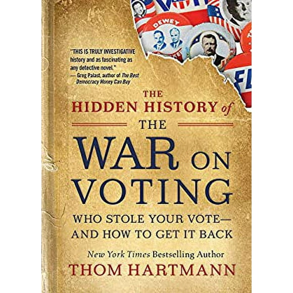 The Hidden History of the War on Voting : Who Stole Your Vote and How to Get It Back 9781523087785 Used / Pre-owned