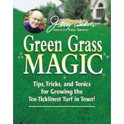 Jerry Baker's Green Grass Magic: Tips, Tricks, and Tonics for Growing the Toe-Ticklinest Turf in Town! (Jerry Baker's Good Gardening series) (Jerry Baker Good Gardening series), Pre-Owned (Hardcover)