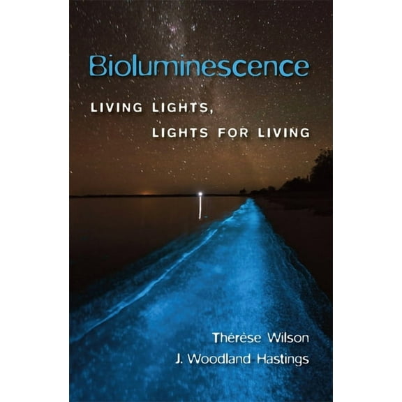 Bioluminescence: Living Lights, Lights for Living, (Hardcover)