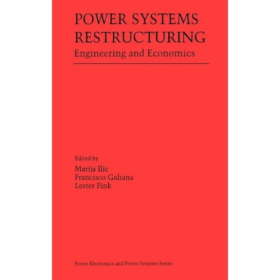 Power Electronics and Power Systems Power Systems Restructuring: Engineering and Economics, (Hardcover)