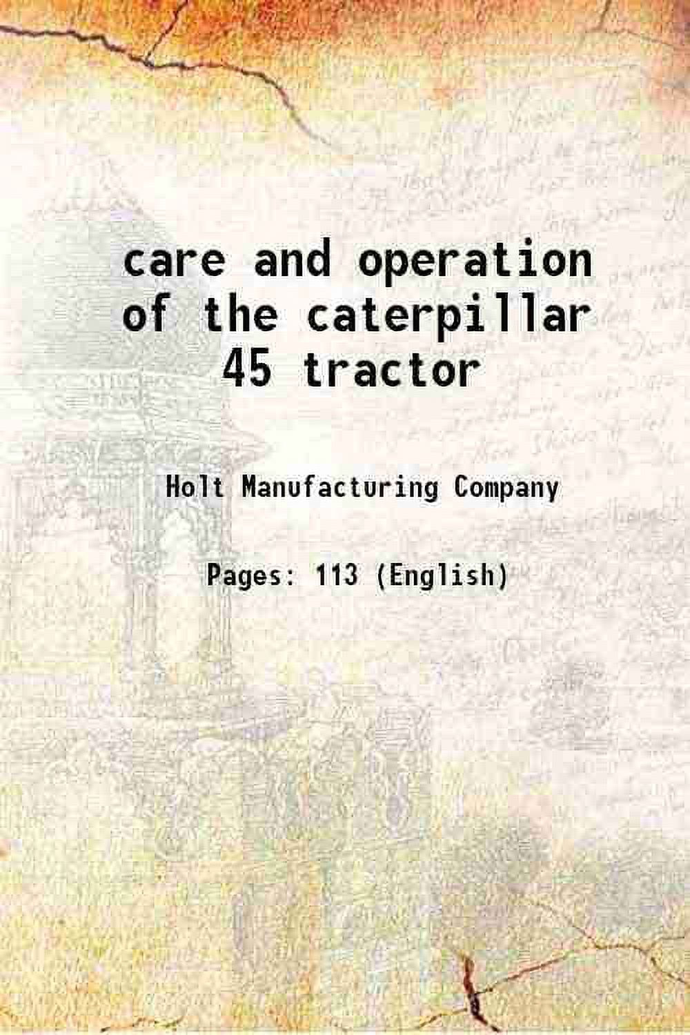 Soin et Fonctionnement du Tracteur caterpillar 45 1917 [Relié]