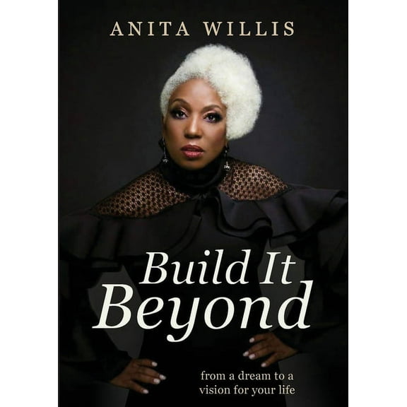 Build It Beyond: From a Dream to a Vision for Your Life, (Paperback)
