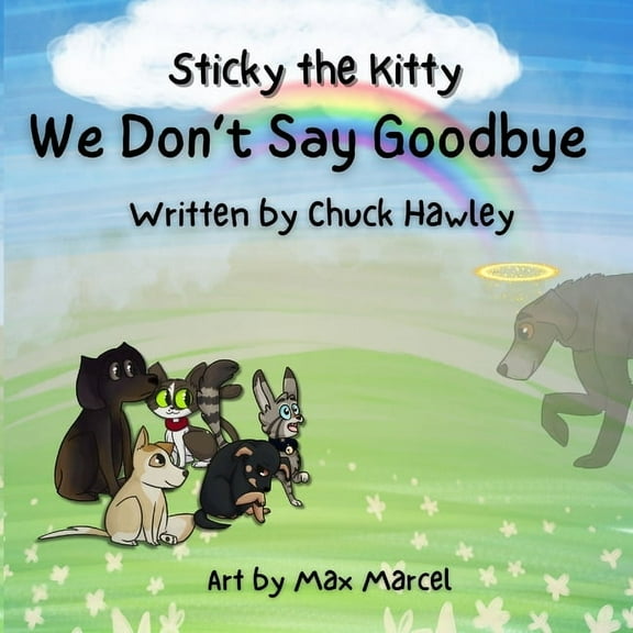 Sticky the Kitty - We Don't Say Goodbye, (Paperback)