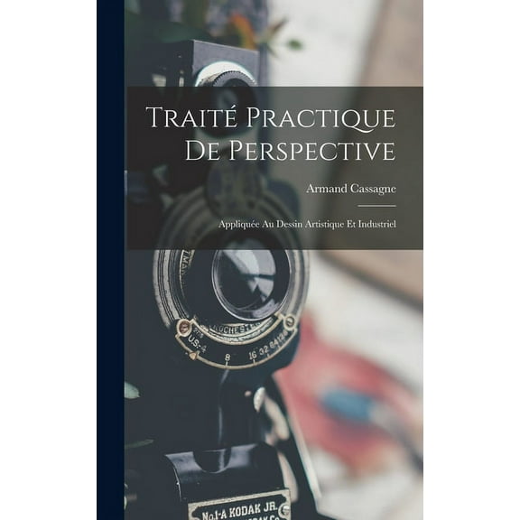 Traité Practique De Perspective: Appliquée Au Dessin Artistique Et Industriel (Hardcover)