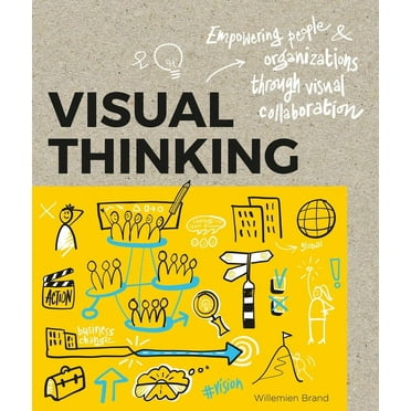 Visual Thinking: Empowering People and Organisations Through Visual Collaboration (Paperback)