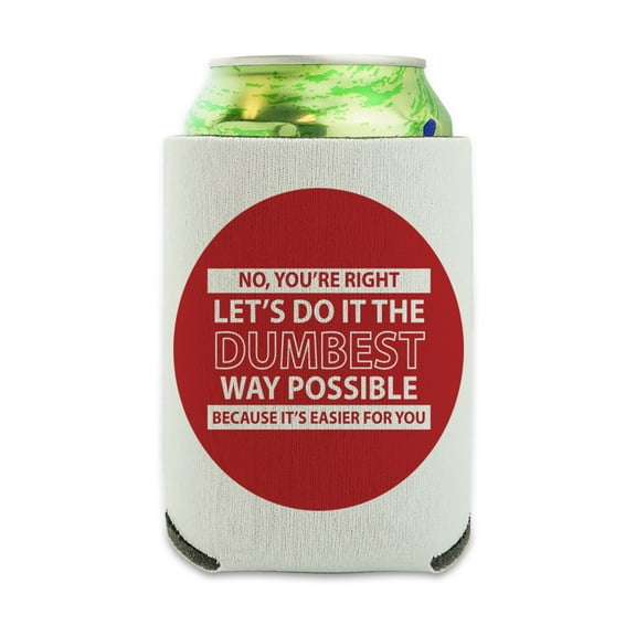 Let's Do It The Dumbest Way Possible Funny Can Cooler - Drink Sleeve Hugger Collapsible Insulator - Beverage Insulated Holder
