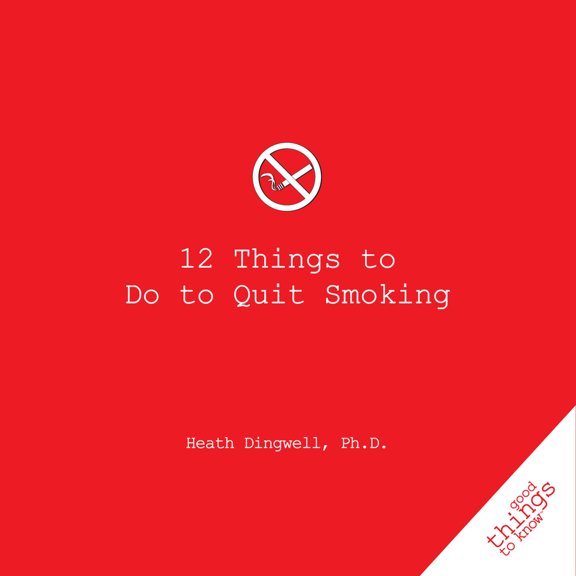 Pre-Owned 12 Things to Do to Quit Smoking (Paperback) 1596525843 9781596525849