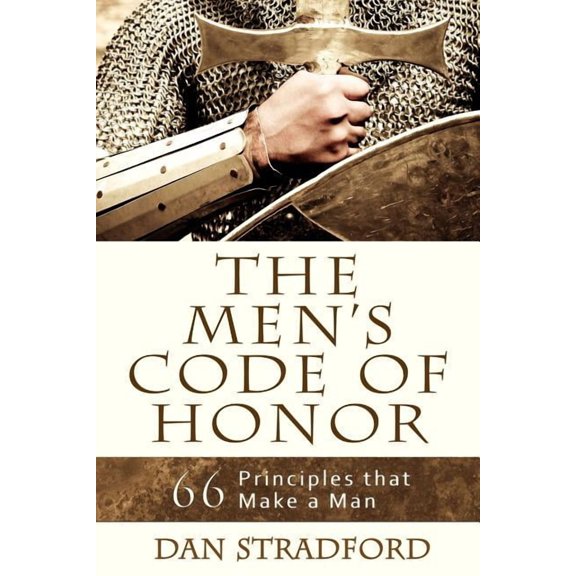 The Men's Code of Honor: 66 Principles That Make a Man