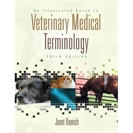 An Illustrated Guide To Veterinary Medical Terminology by Janet Amundson Romich - Walmart.com