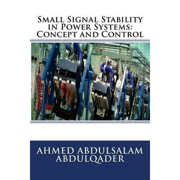 Small Signal Stability in Power Systems: Concept and Control (Paperback)