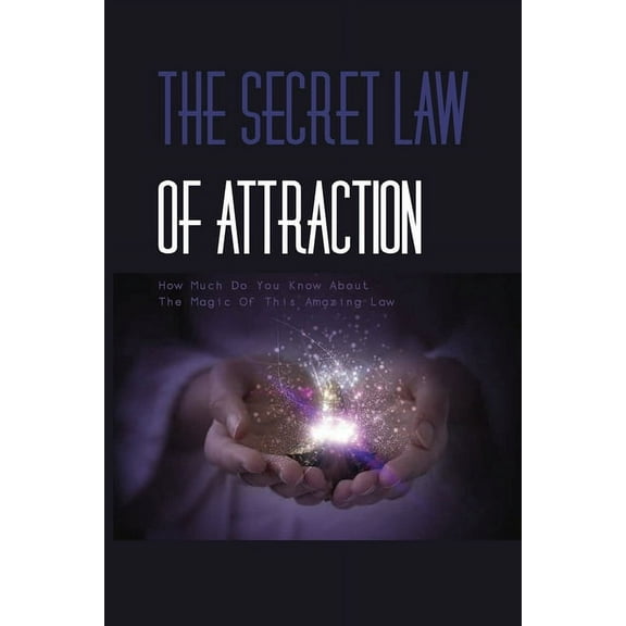 The Secret Law Of Attraction- How Much Do You Know About The Magic Of This Amazing Law- (Paperback)