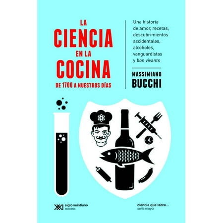 Alcohol Transport La ciencia en la cocina: De 1700 a nuestros d?as. Una historia de amor, recetas, descubrimientos accidentales, alcoholes, vanguardistas y bon vivants - eBook ()