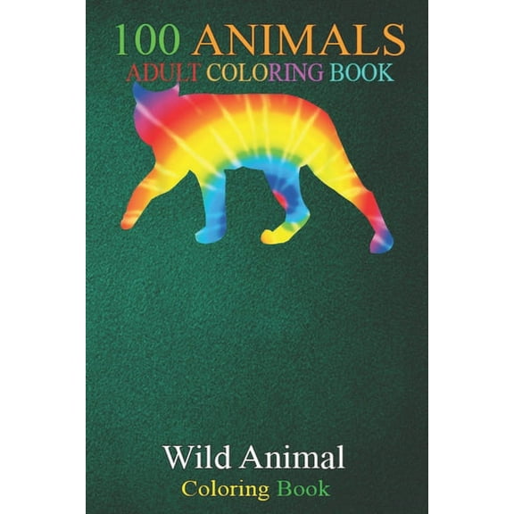 100 Animals : Tie Dye Lynx Rainbow Print Bobcat Caracal Hippie Peace -7Jn3U An Adult Wild Animals Coloring Book with Lions, Elephants, Owls, Horses, Dogs, Cats, and Many More! (Paperback)
