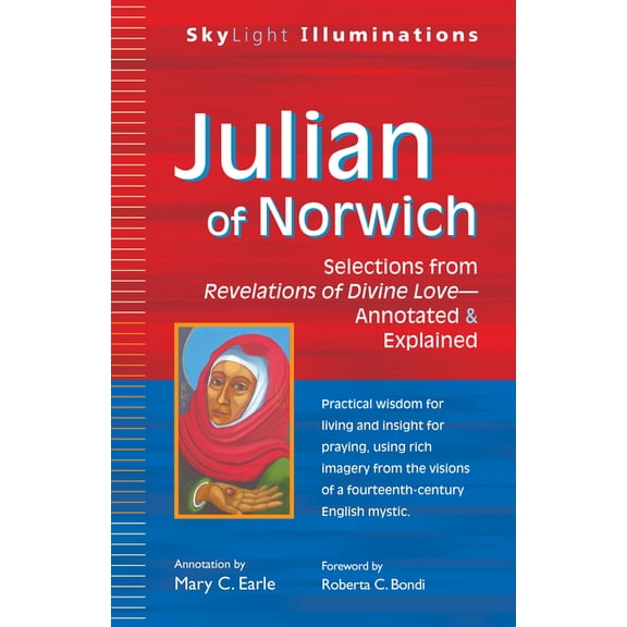SkyLight Illuminations Julian of Norwich: Selections from Revelations of Divine Love--Annotated & Explained, (Hardcover)
