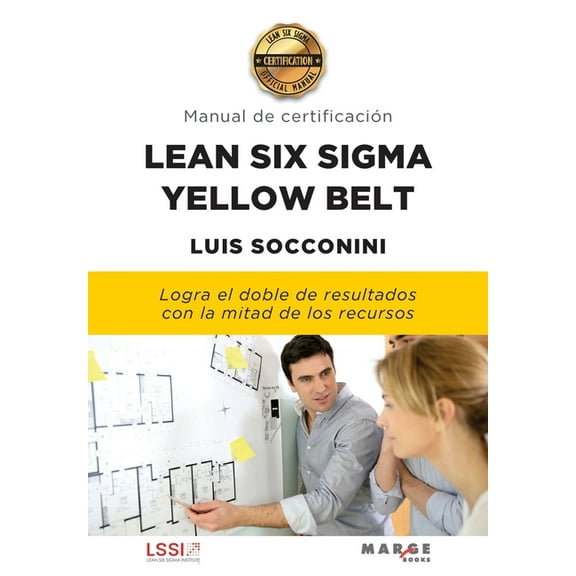 Lean Six Sigma Yellow Belt. Manual de certificaciÃ³n, (Paperback)