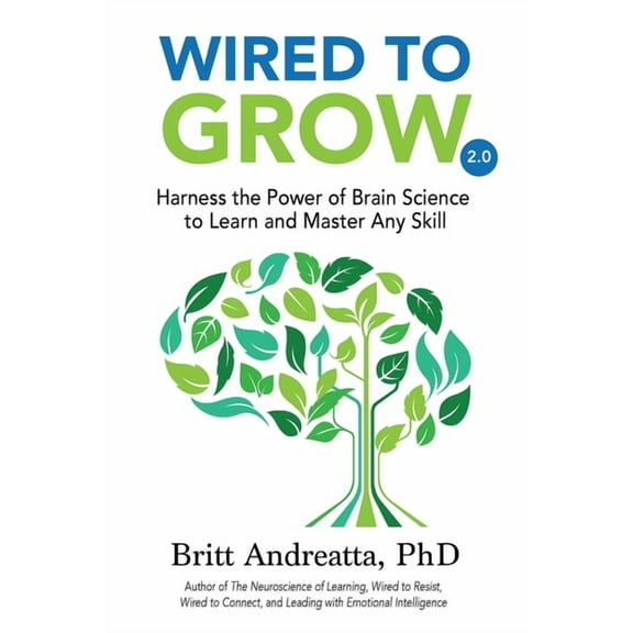 Wired to Grow: Harness the Power of Brain Science to Learn and Master Any Skill, (Paperback)