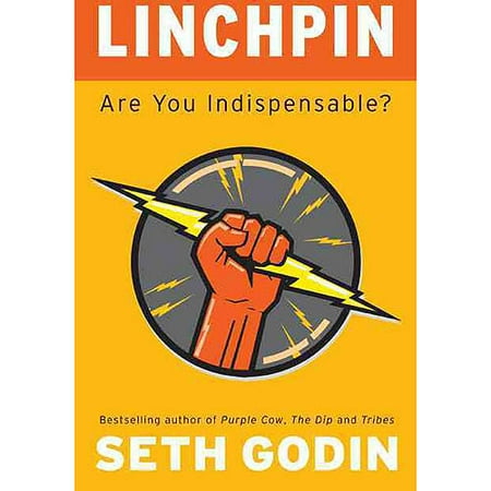 Linchpin: Are You Indispensable?