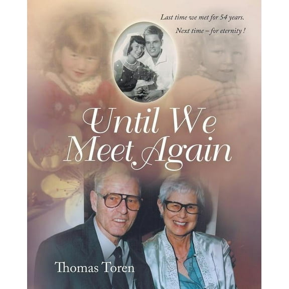Until We Meet Again: Last time we met for 54 years. Next time - for eternity ! (Paperback)