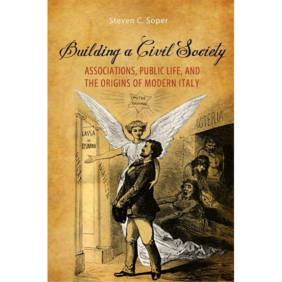 Toronto Italian Studies Building a Civil Society: Associations, Public Life, and the Origins of Modern Italy, (Hardcover)