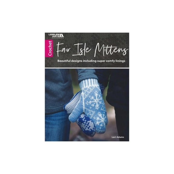 Leisure Arts Fair Isle Mittens Crochet Book, Crochet Book, Pattern Books, Books Patterns, Patterns, Stitch Patterns For Beginners
