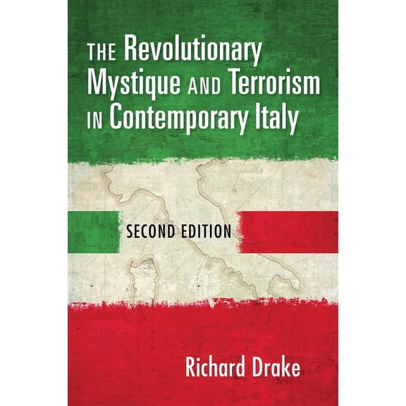 The Revolutionary Mystique and Terrorism in Contemporary Italy, (Paperback)