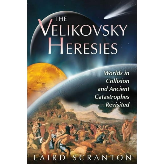 The Velikovsky Heresies : Worlds in Collision and Ancient Catastrophes Revisited (Paperback)