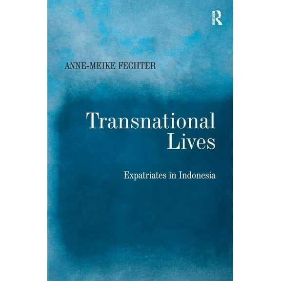 Transnational Lives: Expatriates in Indonesia, (Hardcover)