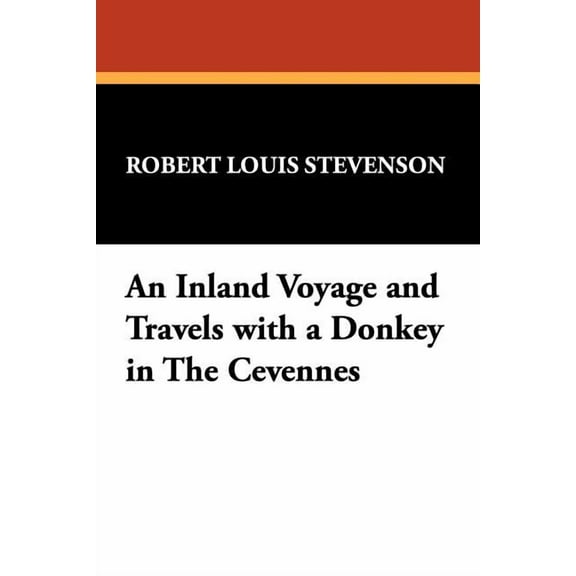An Inland Voyage and Travels with a Donkey in The CÃ©vennes, (Paperback)