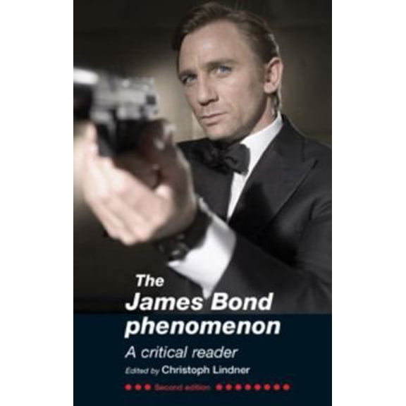 Pre-Owned The James Bond Phenomenon: A Critical Reader (Second Edition) (Paperback) 0719080959 9780719080951
