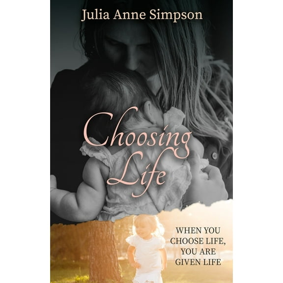 Choosing Life: When You Choose Life, You Are Given Life, (Paperback)