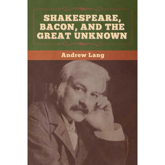 Shakespeare, Bacon, and the Great Unknown, (Paperback)
