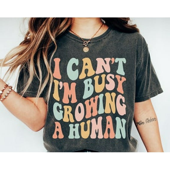Sam Soft I Can't I'm Busy Growing A Human Shirt, Pregnancy Shirt, Mom Shirt, Mama T-Shirt, Baby Shower Gift for Mom, Pregnancy Gift