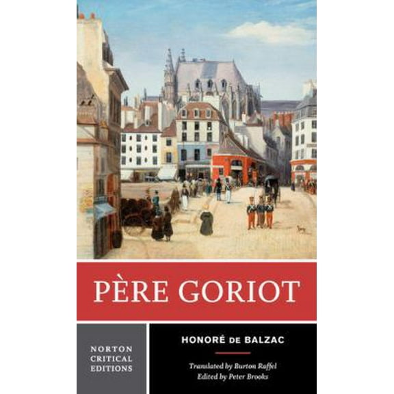 Pre-Owned Pere Goriot: A Norton Critical Edition (Paperback) 039397166X 9780393971668