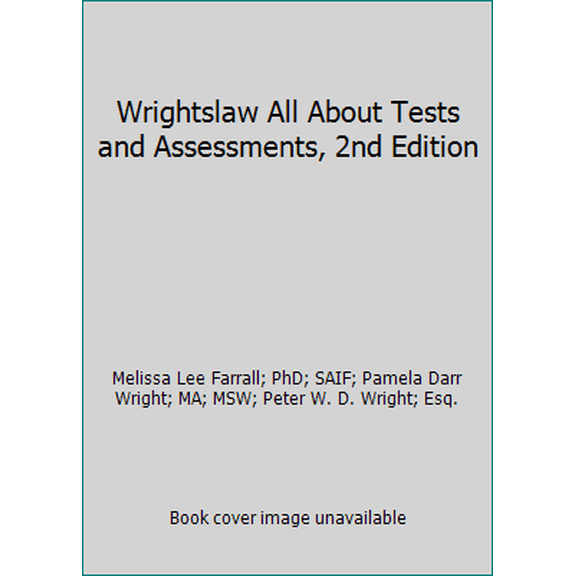 Pre-Owned Wrightslaw All About Tests and Assessments, 2nd Edition (Unknown) 1892320312 9781892320315