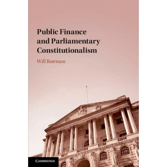 Public Finance and Parliamentary Constitutionalism, (Paperback)