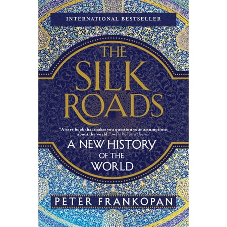 The Silk Roads : A New History of the World (Best World History Textbook)