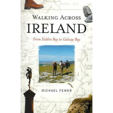 Pre-Owned Walking Across Ireland: From Dublin Bay to Galway Bay (Paperback) 1903464390 9781903464397