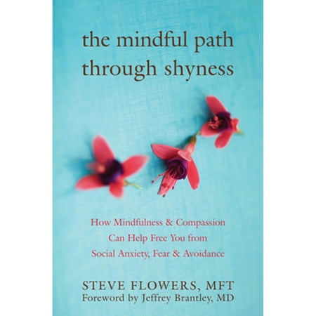 Pre-Owned The Mindful Path Through Shyness: How Mindfulness and Compassion Can Help Free You from Social Anxiety, Fear, and Avoidance (Paperback) 1572246502 9781572246508