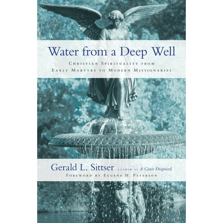 Water from a Deep Well: Christian Spirituality from Early Martyrs to Modern Missionaries (Paperback)