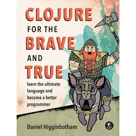 UPC: 9781593275914 | Clojure for the Brave and True : Learn the Ultimate Language and Become a Better Programmer (Paperback)