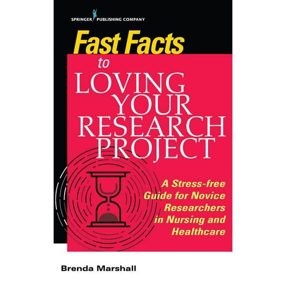 Fast Facts Fast Facts to Loving Your Research Project: A Stress-free Guide for Novice Researchers in Nursing and Healthcare, (Paperback)