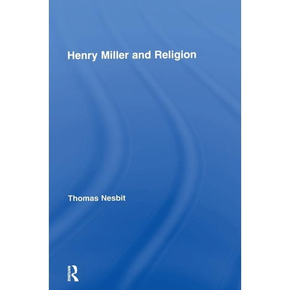 Studies in Major Literary Authors Henry Miller and Religion, (Paperback)