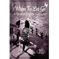 thumbnail image 1 of Pre-Owned When To Let Go: A Christian Guide To Letting Go (Paperback) 0615586082 9780615586083, 1 of 1